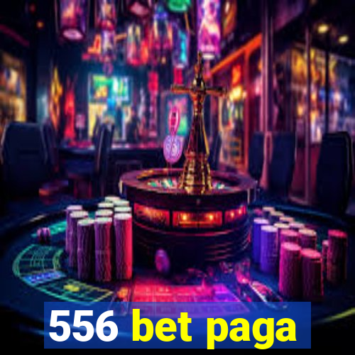 556 bet paga